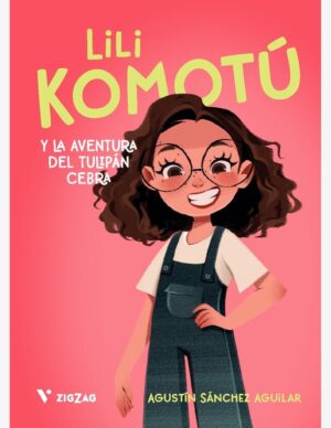 LILI KOMOTU. LAS AVENTURAS DEL TULIPAN (ZIGZAG
