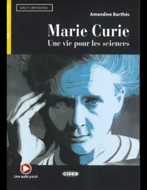 MARIE CURIE UNE VIE POUR LES SCIENCES (L&T) B1